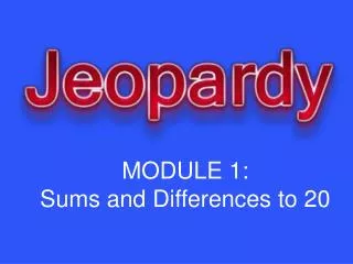 MODULE 1: Sums and Differences to 20