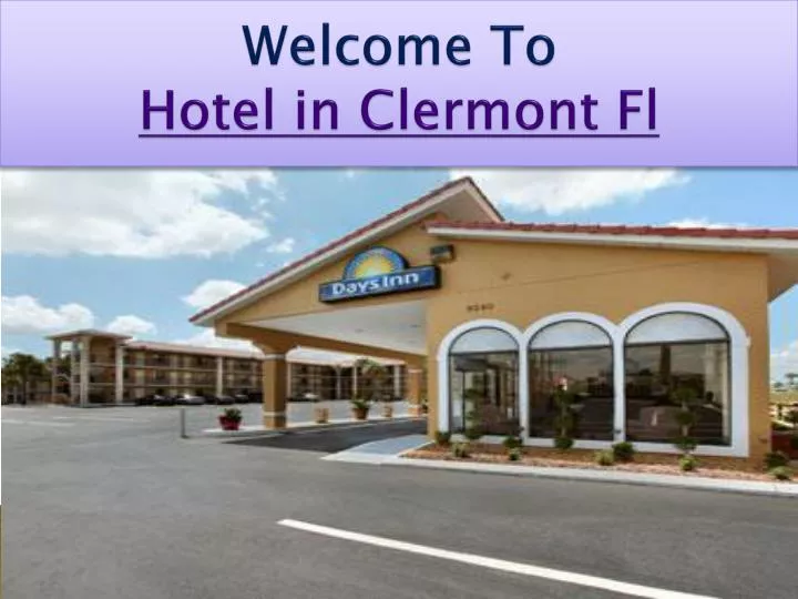 welcome to hotel in clermont fl
