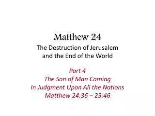 Matthew 24 The Destruction of Jerusalem and the End of the World
