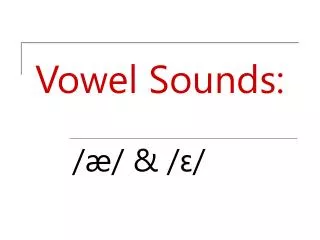 Vowel Sounds: