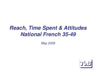 Reach, Time Spent &amp; Attitudes National French 35-49 May 2009