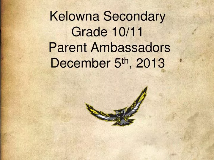 kelowna secondary grade 10 11 parent ambassadors december 5 th 2013