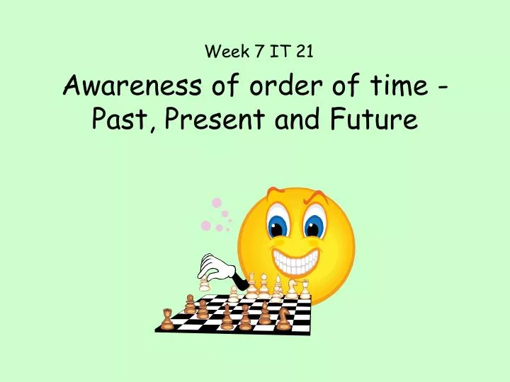 awareness of order of time past present and future