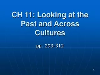 CH 11: Looking at the Past and Across Cultures