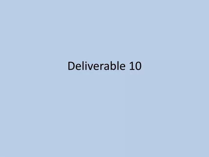 deliverable 10
