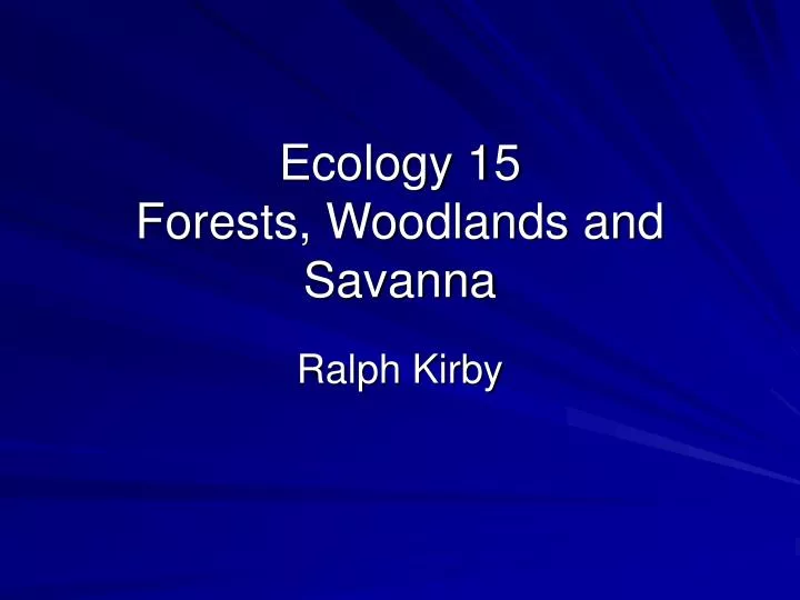 ecology 15 forests woodlands and savanna