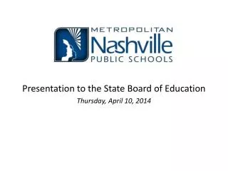 Presentation to the State Board of Education Thursday, April 10, 2014