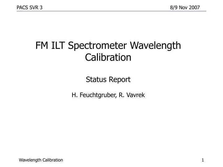 fm ilt spectrometer wavelength calibration status report h feuchtgruber r vavrek