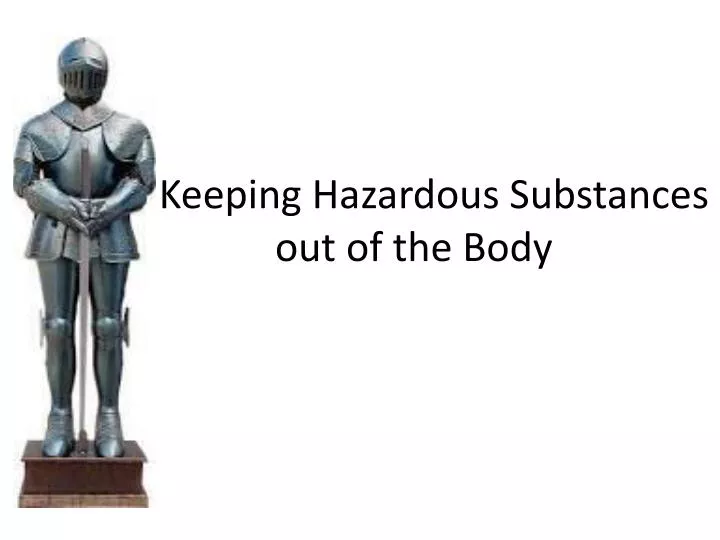 keeping hazardous substances out of the body