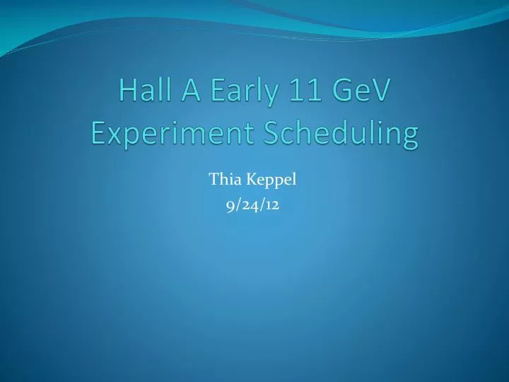 hall a early 11 gev experiment scheduling