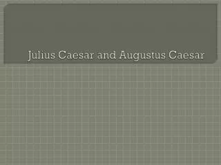 Julius Caesar and Augustus Caesar