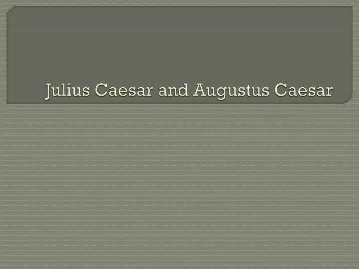 julius caesar and augustus caesar