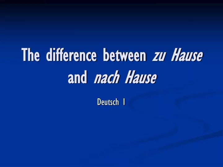 the difference between zu hause and nach hause