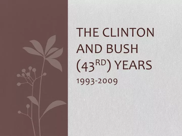 the clinton and bush 43 rd years