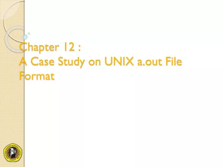 chapter 12 a case study on unix a out file format