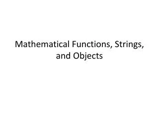 Mathematical Functions, Strings, and Objects