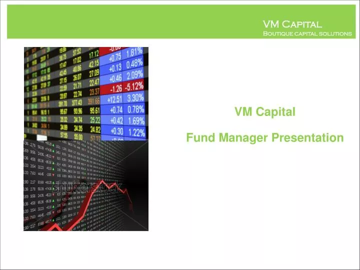 vm capital fund manager presentatio n