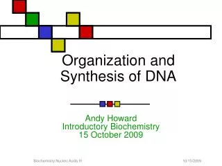 Organization and Synthesis of DNA