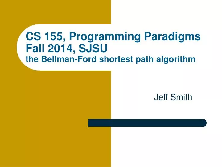 cs 155 programming paradigms fall 2014 sjsu the bellman ford shortest path algorithm