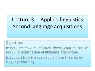 Lecture 3 Applied linguistics Second language acquisitions
