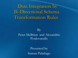 Data Integration by 	Bi-Directional Schema Transformation Rules