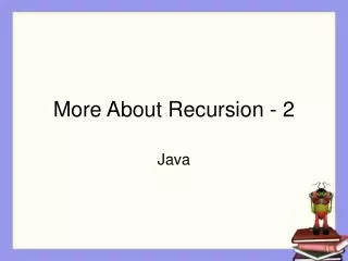 More About Recursion - 2
