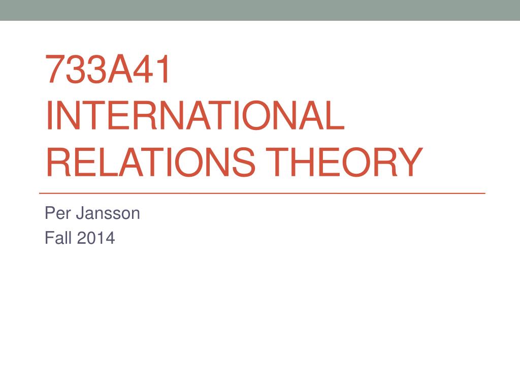 PPT - 733A41 International relations theory PowerPoint Presentation ...