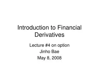 Introduction to Financial Derivatives