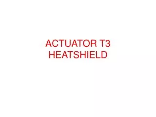actuator t3 heatshield