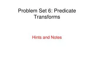 Problem Set 6: Predicate Transforms