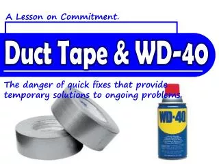 Duct Tape &amp; WD-40