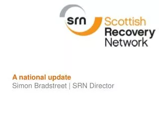 A national update Simon Bradstreet | SRN Director