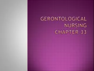 Gerontological nursing chapter 33