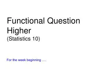 Functional Question Higher (Statistics 10)