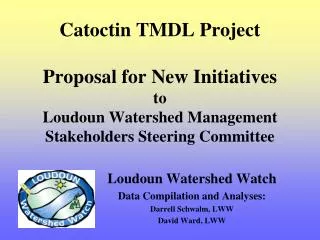 Loudoun Watershed Watch Data Compilation and Analyses: Darrell Schwalm, LWW David Ward, LWW