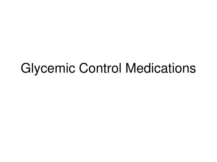 glycemic control medications