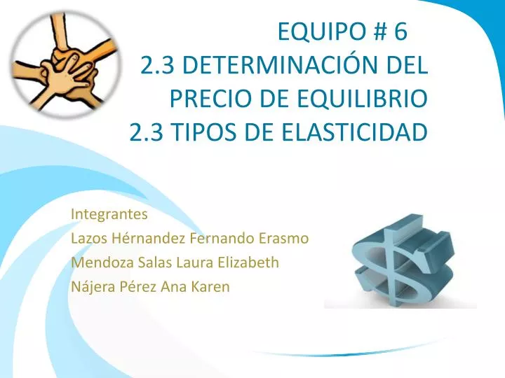 equipo 6 2 3 determinaci n del precio de equilibrio 2 3 tipos de elasticidad