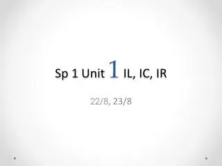 sp 1 unit 1 il ic ir