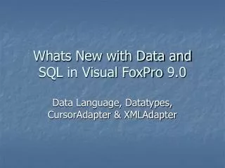 Whats New with Data and SQL in Visual FoxPro 9.0