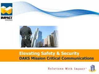 Elevating Safety &amp; Security DAKS Mission Critical Communications