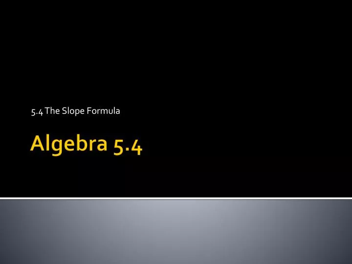 5 4 the slope formula