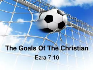 The Goals Of The Christian