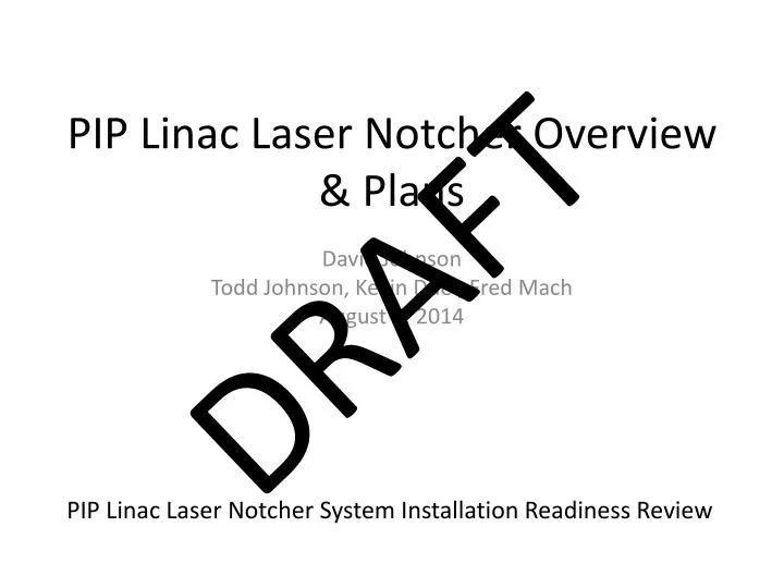 pip linac laser notcher overview plans