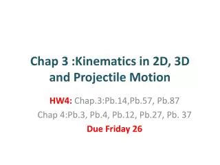 Chap 3 :Kinematics in 2D, 3D and Projectile Motion