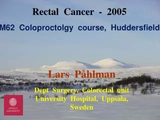 Rectal Cancer - 2005 M62 Coloproctolgy course, Huddersfield