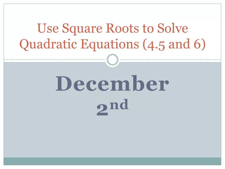 use square roots to solve quadratic equations 4 5 and 6