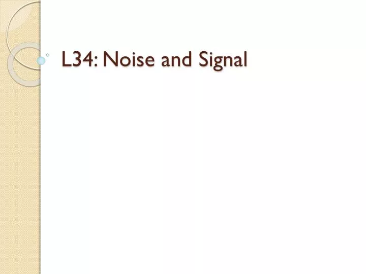 l34 noise and signal