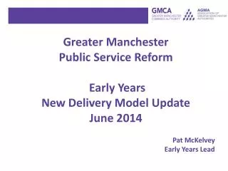 Greater Manchester Public Service Reform Early Years New Delivery Model Update June 2014