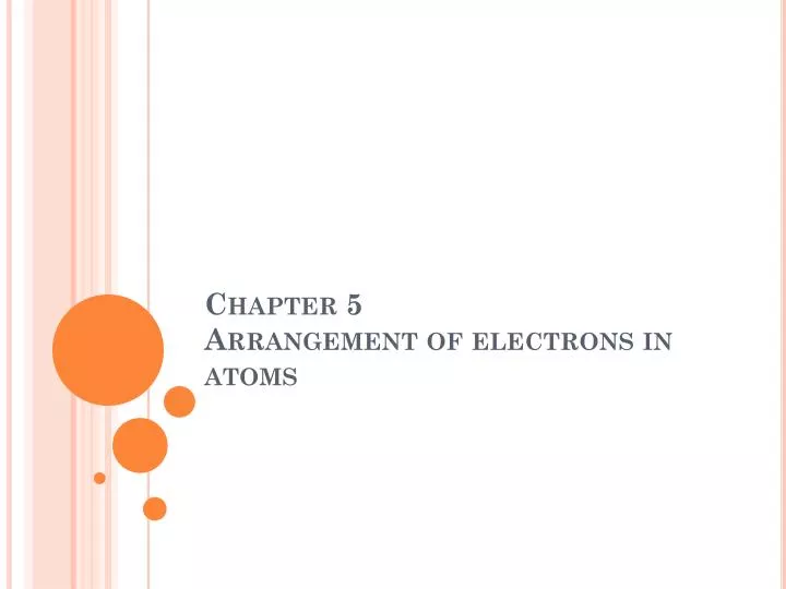 chapter 5 arrangement of electrons in atoms