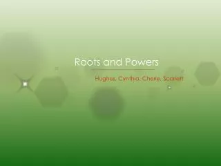 Roots and Powers